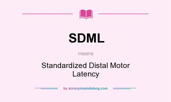What does SDML mean? It stands for Standardized Distal Motor Latency