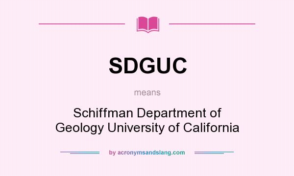 What does SDGUC mean? It stands for Schiffman Department of Geology University of California
