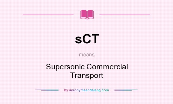 What does sCT mean? It stands for Supersonic Commercial Transport