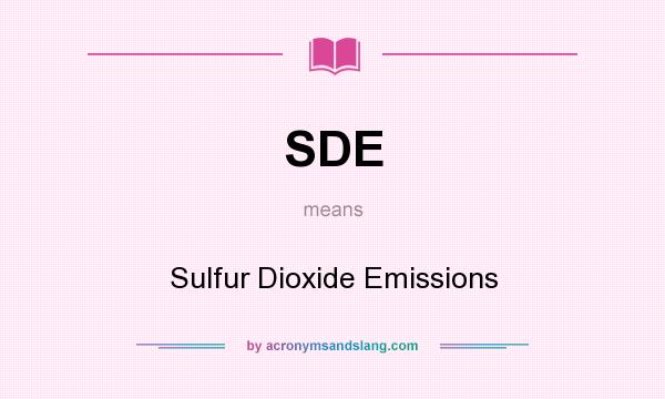 What does SDE mean? It stands for Sulfur Dioxide Emissions