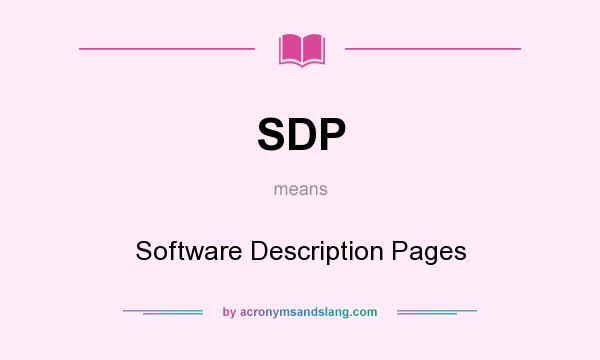 What does SDP mean? It stands for Software Description Pages
