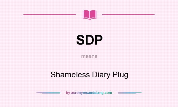 What does SDP mean? It stands for Shameless Diary Plug