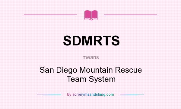What does SDMRTS mean? It stands for San Diego Mountain Rescue Team System