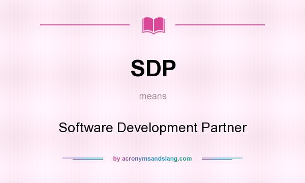 What does SDP mean? It stands for Software Development Partner