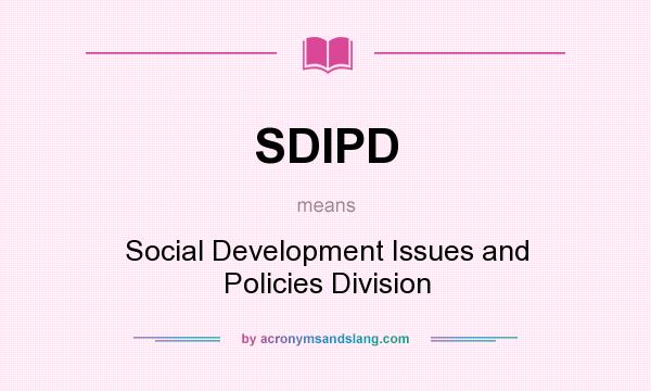 What does SDIPD mean? It stands for Social Development Issues and Policies Division