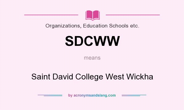 What does SDCWW mean? It stands for Saint David College West Wickha