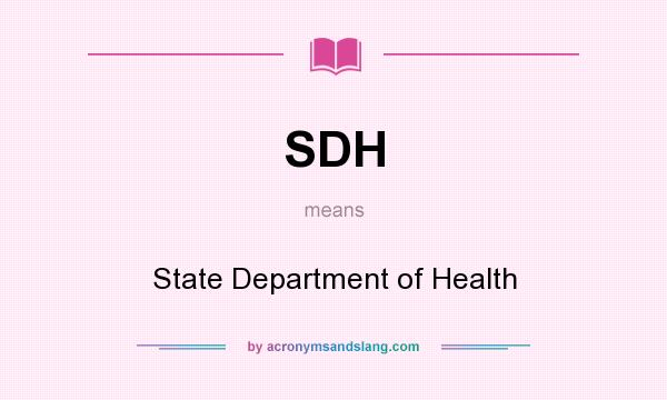 What does SDH mean? It stands for State Department of Health