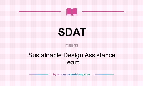 What does SDAT mean? It stands for Sustainable Design Assistance Team