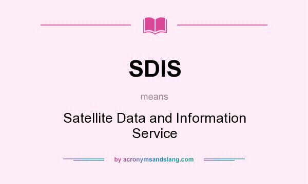 What does SDIS mean? It stands for Satellite Data and Information Service
