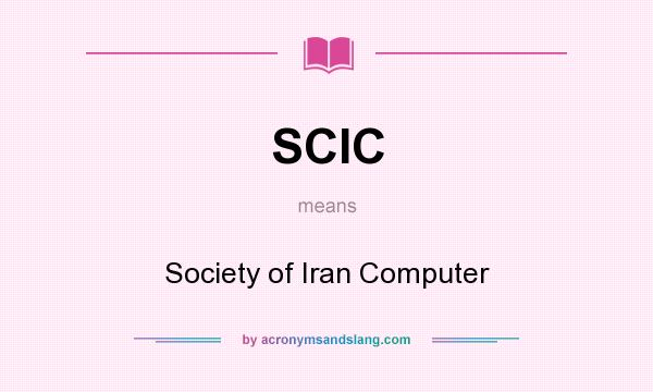 What does SCIC mean? It stands for Society of Iran Computer