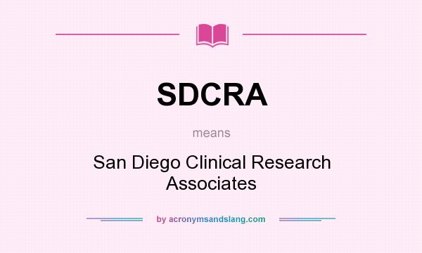 What does SDCRA mean? It stands for San Diego Clinical Research Associates