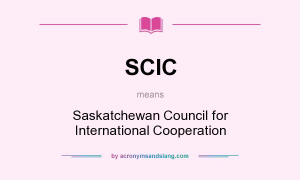 What does SCIC mean? It stands for Saskatchewan Council for International Cooperation