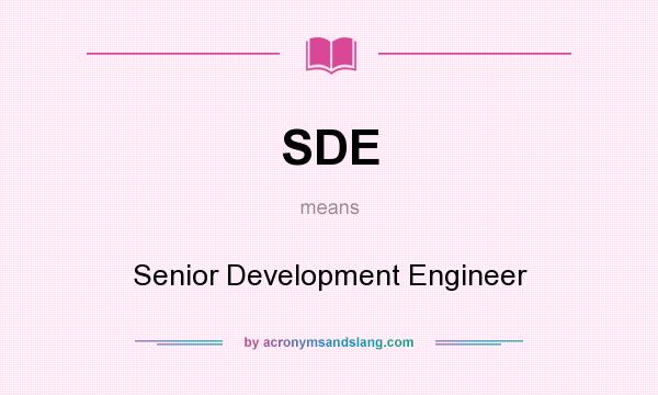 What does SDE mean? It stands for Senior Development Engineer