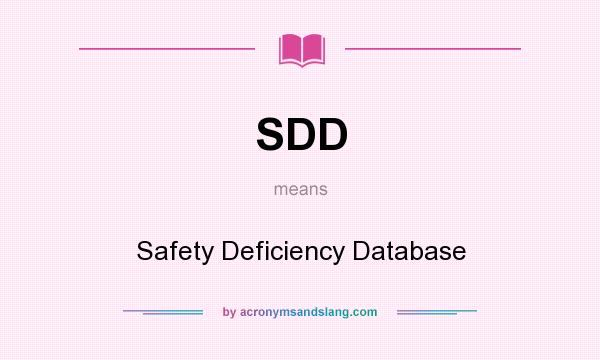 What does SDD mean? It stands for Safety Deficiency Database