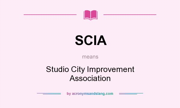 What does SCIA mean? It stands for Studio City Improvement Association