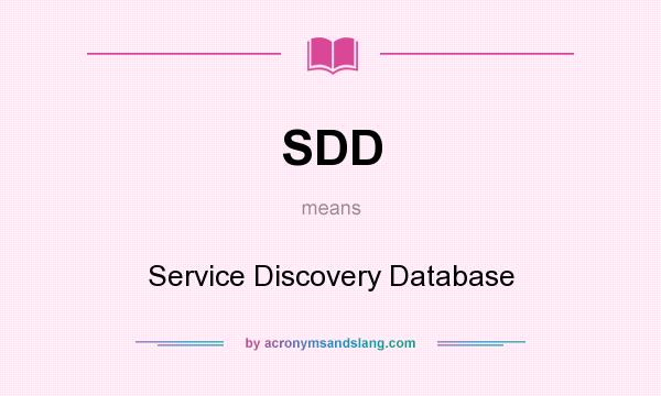 What does SDD mean? It stands for Service Discovery Database