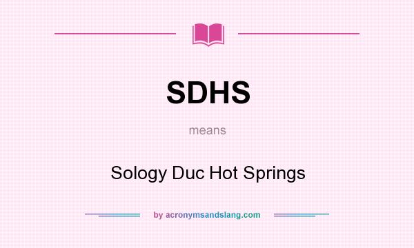 What does SDHS mean? It stands for Sology Duc Hot Springs