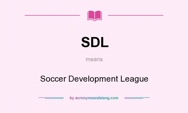 What does SDL mean? It stands for Soccer Development League