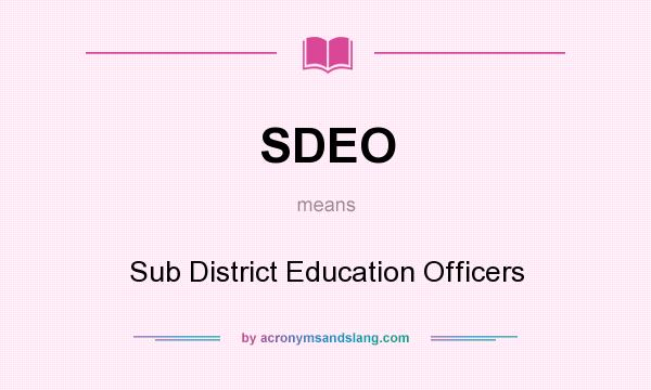 What does SDEO mean? It stands for Sub District Education Officers