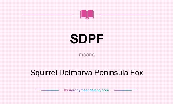 What does SDPF mean? It stands for Squirrel Delmarva Peninsula Fox