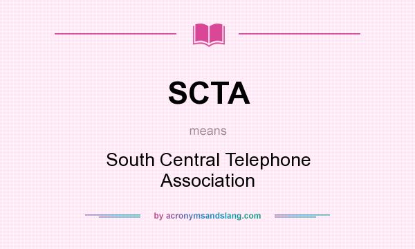 What does SCTA mean? It stands for South Central Telephone Association