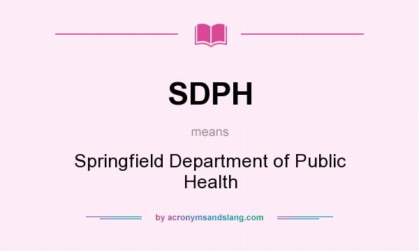 What does SDPH mean? It stands for Springfield Department of Public Health