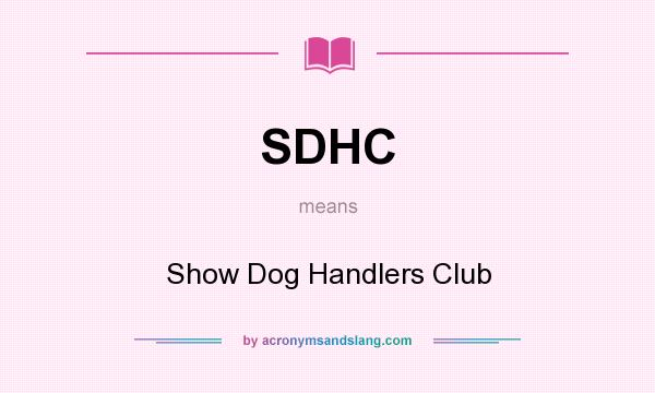 What does SDHC mean? It stands for Show Dog Handlers Club