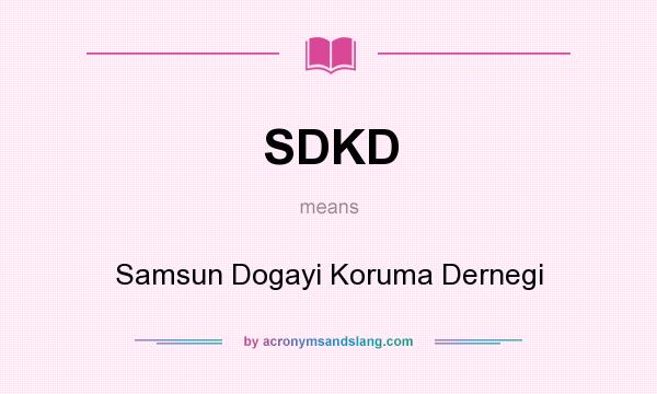 What does SDKD mean? It stands for Samsun Dogayi Koruma Dernegi