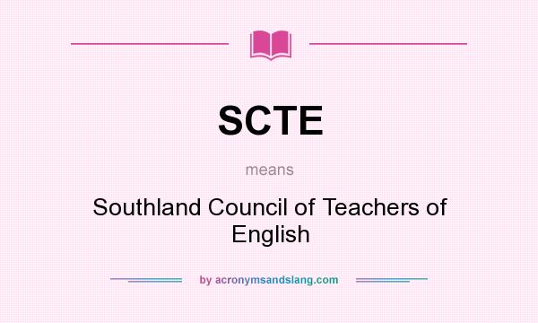 What does SCTE mean? It stands for Southland Council of Teachers of English