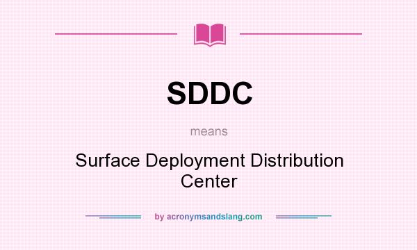 What does SDDC mean? It stands for Surface Deployment Distribution Center