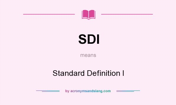 What does SDI mean? It stands for Standard Definition I