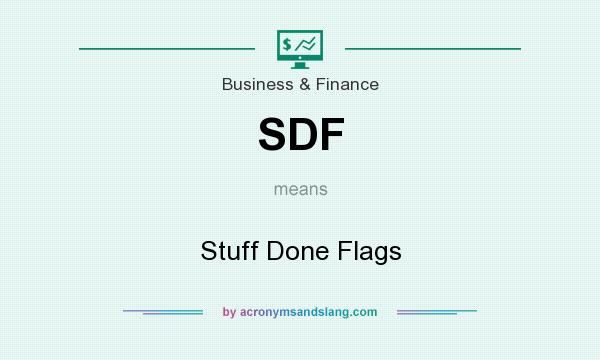 What does SDF mean? It stands for Stuff Done Flags