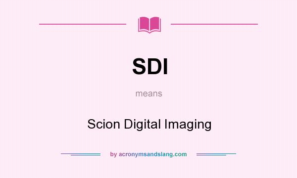 What does SDI mean? It stands for Scion Digital Imaging