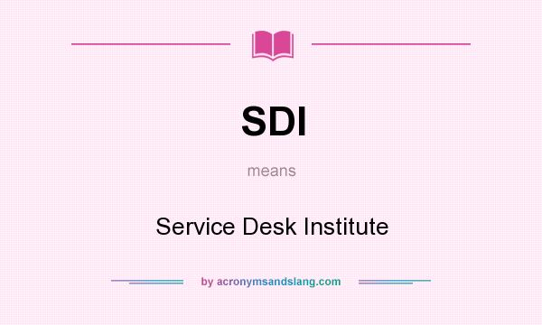 What does SDI mean? It stands for Service Desk Institute