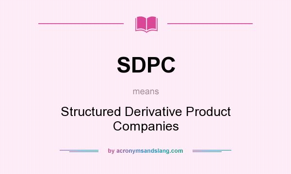 What does SDPC mean? It stands for Structured Derivative Product Companies