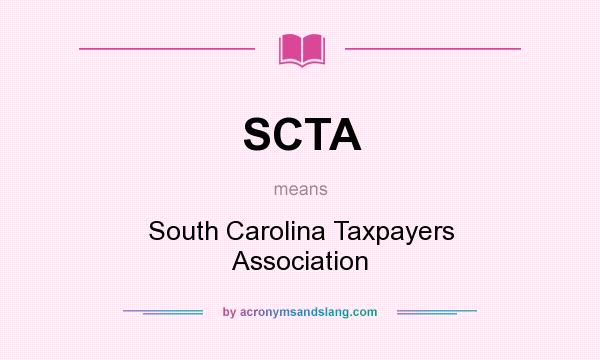 What does SCTA mean? It stands for South Carolina Taxpayers Association