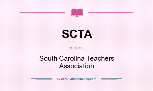 What does SCTA mean? It stands for South Carolina Teachers Association