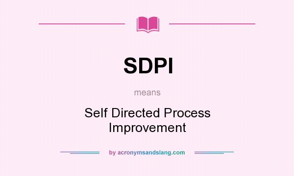 What does SDPI mean? It stands for Self Directed Process Improvement