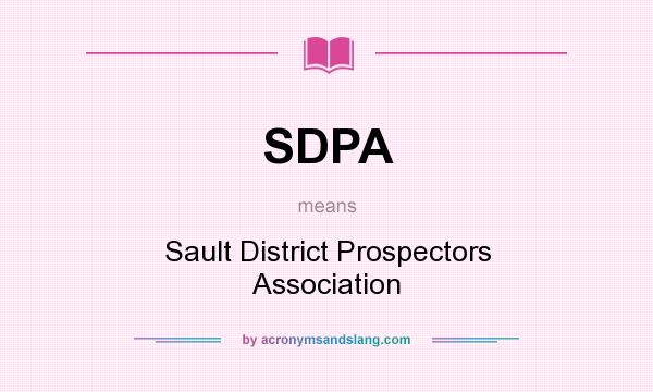 What does SDPA mean? It stands for Sault District Prospectors Association