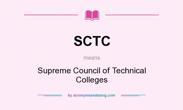What does SCTC mean? It stands for Supreme Council of Technical Colleges