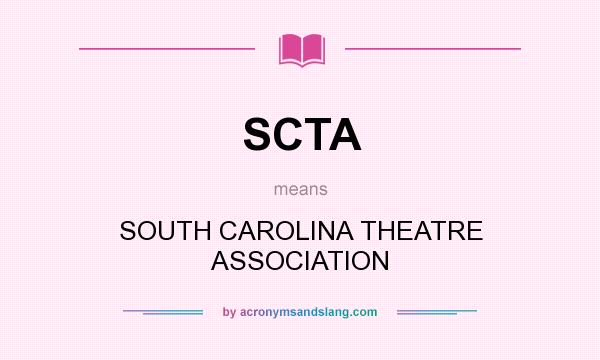 What does SCTA mean? It stands for SOUTH CAROLINA THEATRE ASSOCIATION