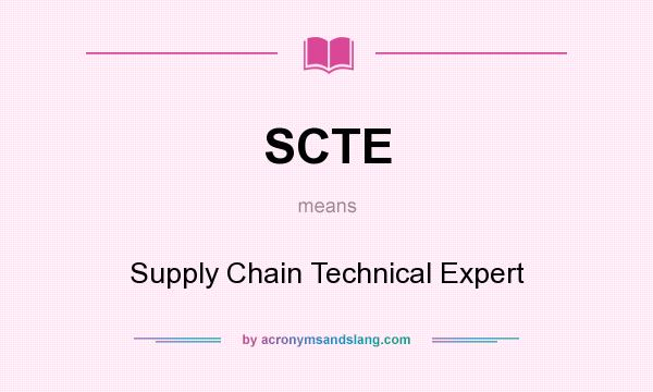 What does SCTE mean? It stands for Supply Chain Technical Expert