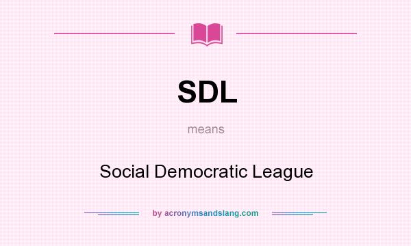 What does SDL mean? It stands for Social Democratic League