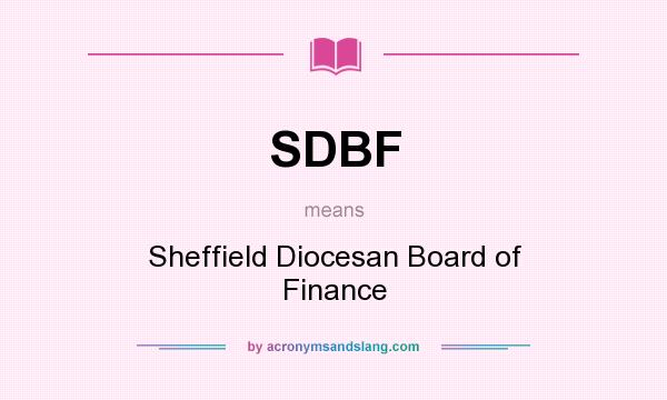 What does SDBF mean? It stands for Sheffield Diocesan Board of Finance