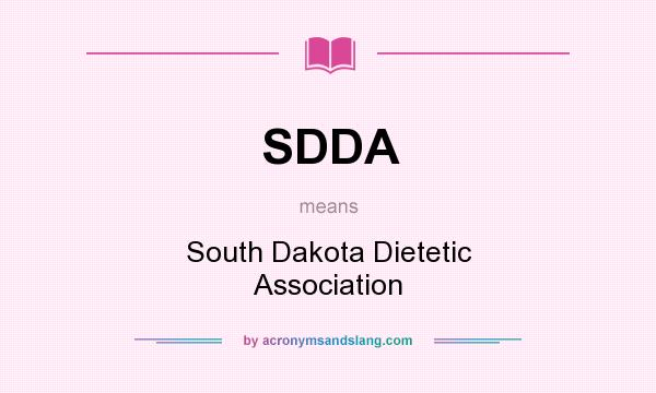What does SDDA mean? It stands for South Dakota Dietetic Association
