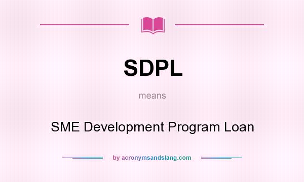 What does SDPL mean? It stands for SME Development Program Loan