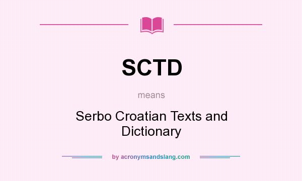 What does SCTD mean? It stands for Serbo Croatian Texts and Dictionary