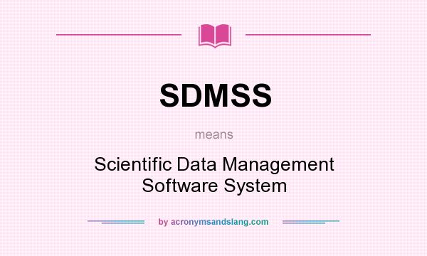 What does SDMSS mean? It stands for Scientific Data Management Software System