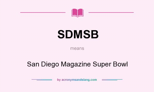 What does SDMSB mean? It stands for San Diego Magazine Super Bowl