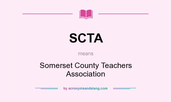 What does SCTA mean? It stands for Somerset County Teachers Association